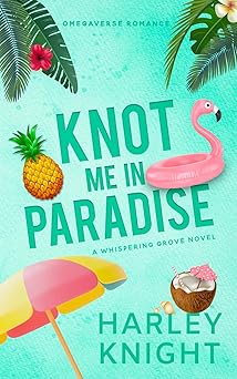 Knot Me In Paradise: A Cozy Omegaverse Romance