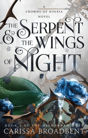 The Serpent & The Wings of Night: Book 1 of the Nightborn Duet - Crowns of Nyaxia 1