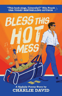 Bless This Hot Mess: A Sinfully Funny Story (Bless This Hot Mess #1)